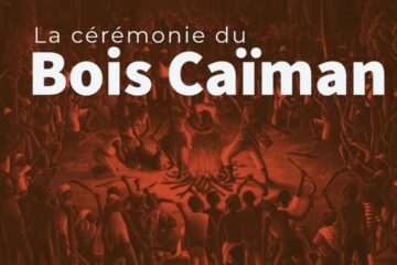 14 août : Bois Caïman, mémoire vivante et appel à la souveraineté d’Haïti